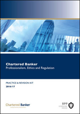 Chartered Banker Professional Ethics and Regulation -  BPP Learning Media