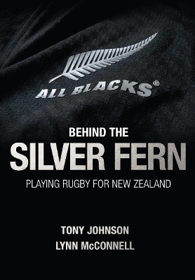 Behind the Silver Fern - Tony Johnson, Lynn Mcconnell