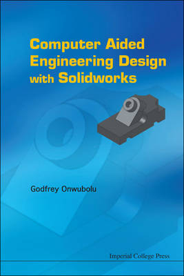 Computer-aided Engineering Design With Solidworks - Godfrey C Onwubolu