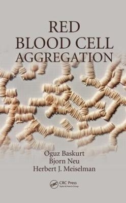 Red Blood Cell Aggregation - Oguz Baskurt, Björn Neu, Herbert J. Meiselman