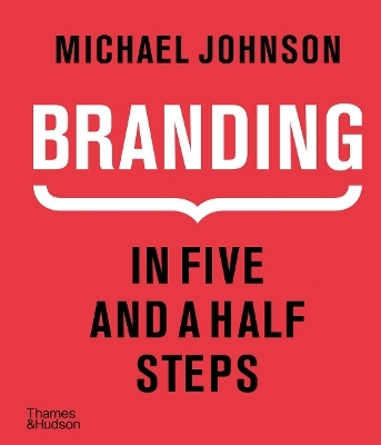 Branding In Five and a Half Steps - Michael Johnson