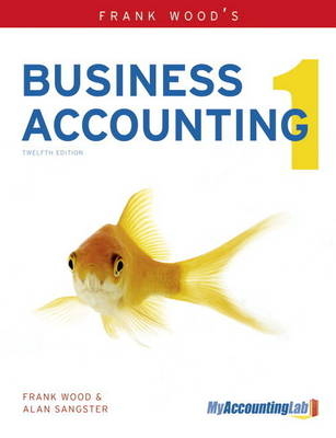 Frank Wood's Business Accounting Volume 1 with MyAccountingLab access card - Alan Sangster, Frank Wood