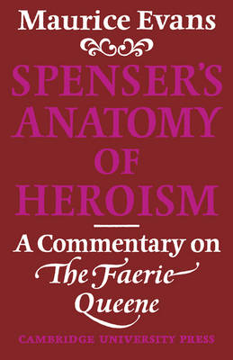 Spenser's Anatomy of Heroism - Maurice Evans