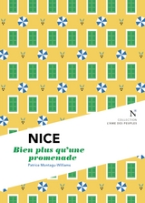 Nice : Bien plus qu'une promenade - Patrice Montagu-Williams