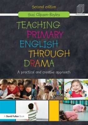 Teaching Primary English through Drama - Suzi Clipson-Boyles