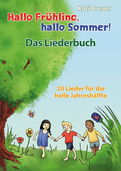 Hallo Frühling, hallo Sommer! 20 Lieder für die helle Jahreshälfte - Kati Breuer