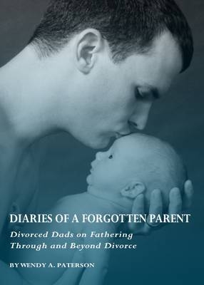 Diaries of a Forgotten Parent - Wendy A. Paterson