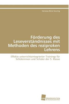 Förderung des Leseverständnisses mit Methoden des reziproken Lehrens - Vanessa Aline Seuring