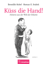 Küss die Hand! - Benedikt Kobel, Roman E. Svabek