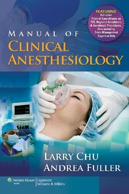 Manual of Clinical Anesthesiology - Larry F. Chu, Andrea Fuller