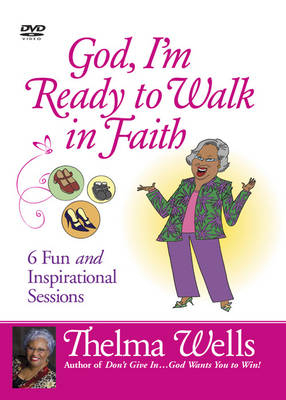 God, I'm Ready to Walk in Faith - Thelma Wells