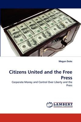 Citizens United and the Free Press - Megan Duke