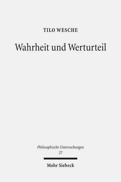 Wahrheit und Werturteil - Tilo Wesche