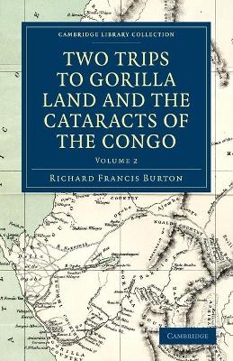 Two Trips to Gorilla Land and the Cataracts of the Congo - Richard Francis Burton