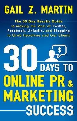 30 Days to Online Pr & Marketing Success - Gail Z. Martin