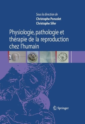 Physiologie, Pathologie Et Th Rapie de La Reproduction Chez L'Humain - Christophe Poncelet, Christophe SIFER