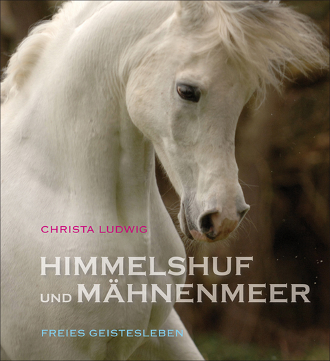 Himmelshuf und Mähnenmeer - Christa Ludwig