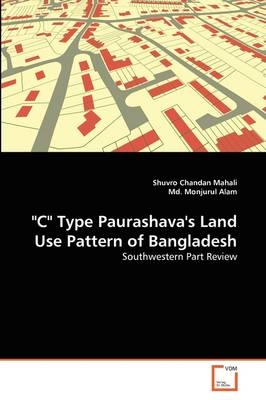 "C" Type Paurashava's Land Use Pattern of Bangladesh - Shuvro Chandan Mahali, MD. Monjurul Alam
