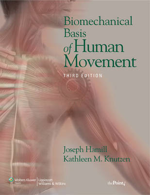 Biomechanical Basis of Human Movement - Joseph Hamill, Kathleen M. Knutzen