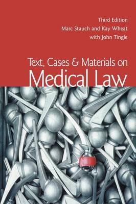 Text, Cases & Materials on Medical Law - Marc Stauch, Kay Wheat