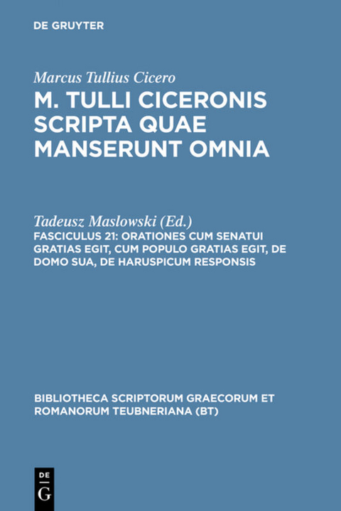 Marcus Tullius Cicero: M. Tulli Ciceronis scripta quae manserunt omnia / Orationes cum senatui gratias egit, cum populo gratias egit, de domo sua, de haruspicum responsis -  Marcus Tullius Cicero