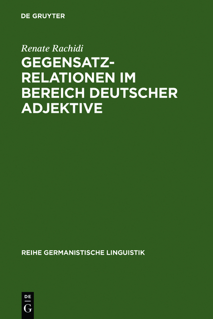 Gegensatzrelationen im Bereich deutscher Adjektive - Renate Rachidi