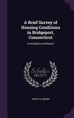 A Brief Survey of Housing Conditions in Bridgeport, Connecticut - Udetta D Brown