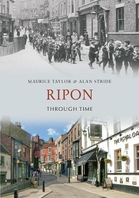 Ripon Through Time - Maurice Taylor, Alan Stride