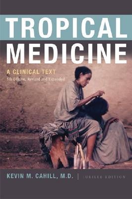 Tropical Medicine - Kevin M. Cahill, Herbert Giles