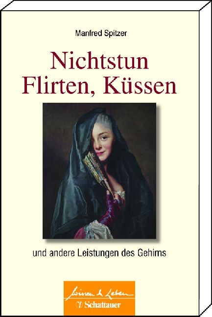 Nichtstun, Flirten, Küssen - Manfred Spitzer