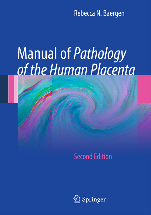 Manual of Pathology of the Human Placenta - Rebecca N Baergen