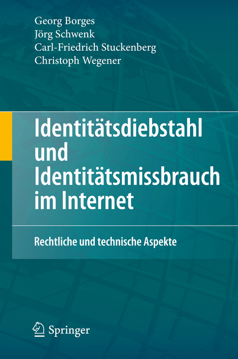 Identitätsdiebstahl und Identitätsmissbrauch im Internet - Georg Borges, Jörg Schwenk, Carl-Friedrich Stuckenberg, Christoph Wegener