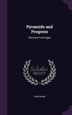 Pyramids and Progress - John Ward
