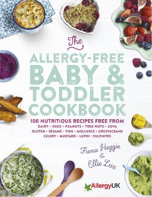The Allergy-Free Baby & Toddler Cookbook - Fiona Heggie, Ellie Lux
