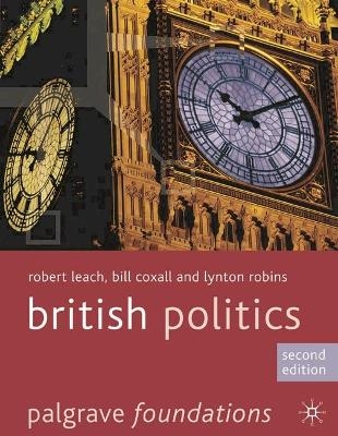 British Politics - Robert Leach, Bill Coxall, Lynton Robins