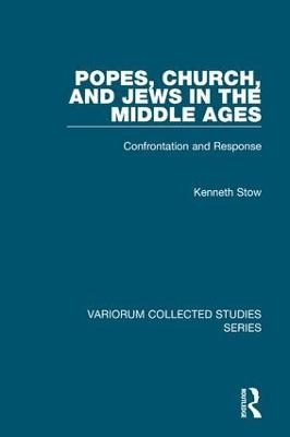 Popes, Church, and Jews in the Middle Ages - Kenneth Stow