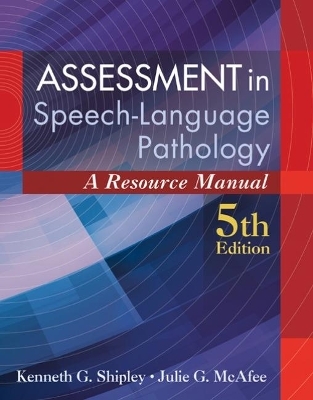 Assessment in Speech-Language Pathology - Kenneth Shipley, Julie McAfee