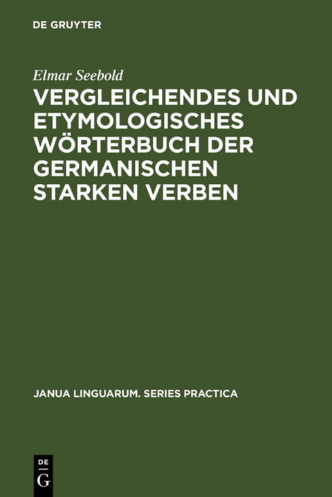 Vergleichendes Und Etymologisches W�rterbuch Der Germanischen Starken Verben - Elmar Seebold