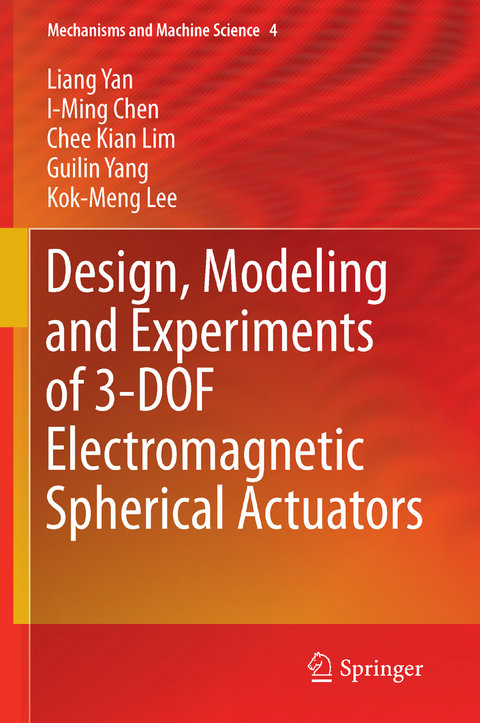 Design, Modeling and Experiments of 3-DOF Electromagnetic Spherical Actuators - Liang Yan, I-Ming Chen, Chee Kian Lim, Guilin Yang, Kok-Meng Lee
