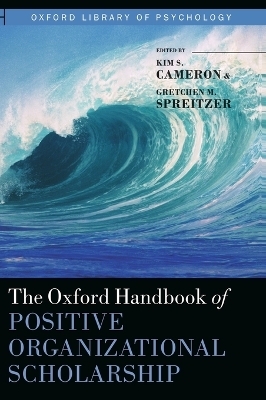 The Oxford Handbook of Positive Organizational Scholarship - 