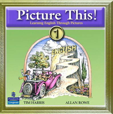 Picture This! 1: Learning English Through Pictures Audio CD - Tim Harris, Allan Rowe