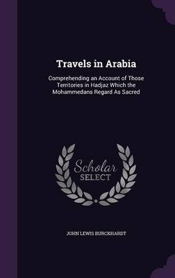 Travels in Arabia - John Lewis Burckhardt