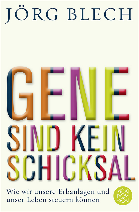 Gene sind kein Schicksal - Jörg Blech