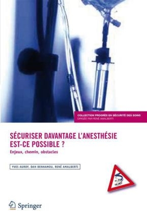 Securiser Davantage L'Anesthesie: Est-Ce Possible ? - Yves Auroy, Dan Benhamou, Rene Amalberti