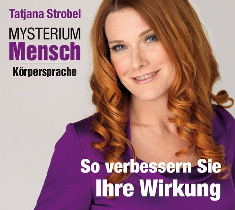 Mysterium Mensch - Körpersprache - Tatjana Strobel