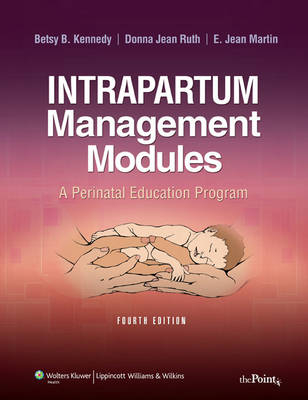 Intrapartum Management Modules - Margaret B. Kennedy, Donna Jean Ruth, E. Jean Martin