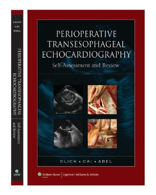 Perioperative Transesophageal Echocardiography Self-Assessment and Review - Roger L. Click, Joy X. Cai, Martin D. Abel