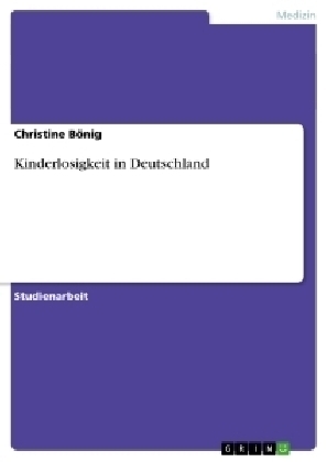 Kinderlosigkeit in Deutschland - Christine BÃ¶nig