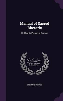 Manual of Sacred Rhetoric - Bernard Feeney