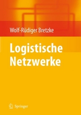 Logistische Netzwerke - Wolf-Rüdiger Bretzke